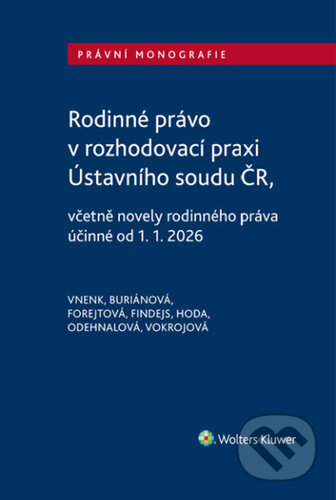 Kniha: Rodinné právo v rozhodovací praxi Ústavního soudu ČR (Vladislav Vnenk, Pavla Buriánová, Monika Forejtová, Dominik Hoda, Jana Odehnalová a Stanislav Finde). Wolters Kluwer ČR, 2026 Kniha: Rodinné právo v rozhodovací praxi Ústavního soudu ČR (Vladislav Vnenk, Pavla Buriánová, Monika Forejtová, Dominik Hoda, Jana Odehnalová a Stanislav Finde). Wolters Kluwer ČR, 2026