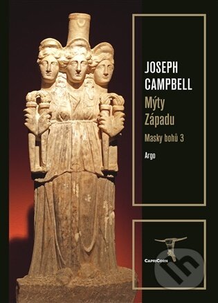 Kniha: Masky bohů 3 - Mýty Západu (Joseph Campbell). Argo, 2026 Kniha: Masky bohů 3 - Mýty Západu (Joseph Campbell). Argo, 2026