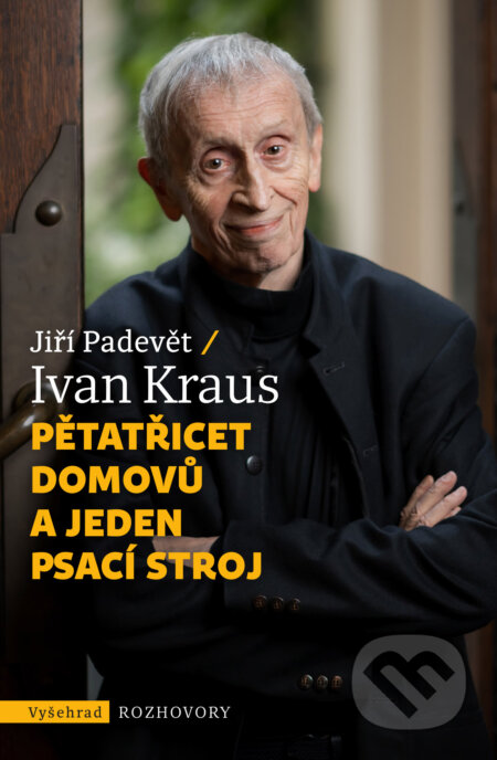 E-kniha: Pětatřicet domovů a jeden psací stroj (Ivan Kraus). Vyšehrad, 2026 E-kniha: Pětatřicet domovů a jeden psací stroj (Ivan Kraus). Vyšehrad, 2026