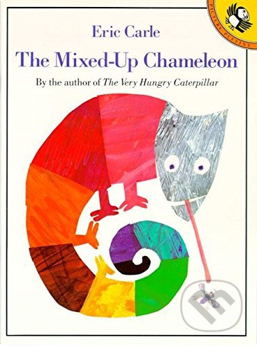 Kniha: The Mixed-up Chameleon (Eric Carle). Puffin Books, 1993 Kniha: The Mixed-up Chameleon (Eric Carle). Puffin Books, 1993