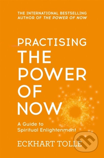 Kniha: Practising the Power of Now (Eckhart Tolle). Hodder Paperback, 2002 Kniha: Practising the Power of Now (Eckhart Tolle). Hodder Paperback, 2002