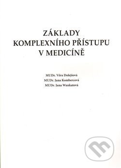 Kniha: Základy komplexního přístupu v medicíně (Jana Kombercová, Jana Wankatová a Věra Dolejšová). Ostrov, 2013 Kniha: Základy komplexního přístupu v medicíně (Jana Kombercová, Jana Wankatová a Věra Dolejšová). Ostrov, 2013