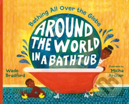 Kniha: Around the World in a Bathtub (Wade Bradford). , 2017 Kniha: Around the World in a Bathtub (Wade Bradford). , 2017