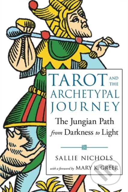 Kniha: Tarot and the Archetypal Journey (Sallie Nichols). , 2019 Kniha: Tarot and the Archetypal Journey (Sallie Nichols). , 2019