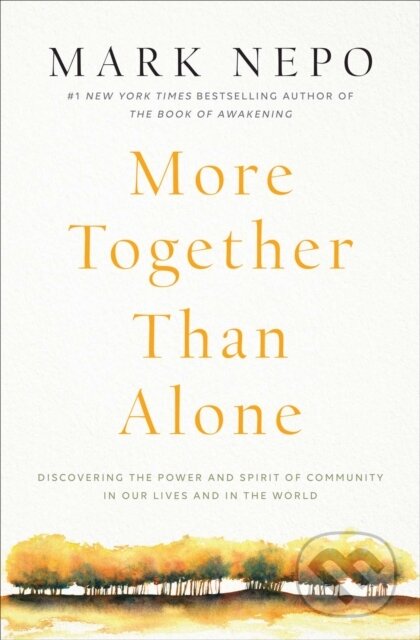 Kniha: More Together Than Alone (Mark Nepo). Simon & Schuster, 2019 Kniha: More Together Than Alone (Mark Nepo). Simon & Schuster, 2019