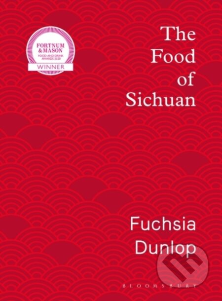 Kniha: The Food of Sichuan (Fuchsia Dunlop). Bloomsbury, 2019 Kniha: The Food of Sichuan (Fuchsia Dunlop). Bloomsbury, 2019