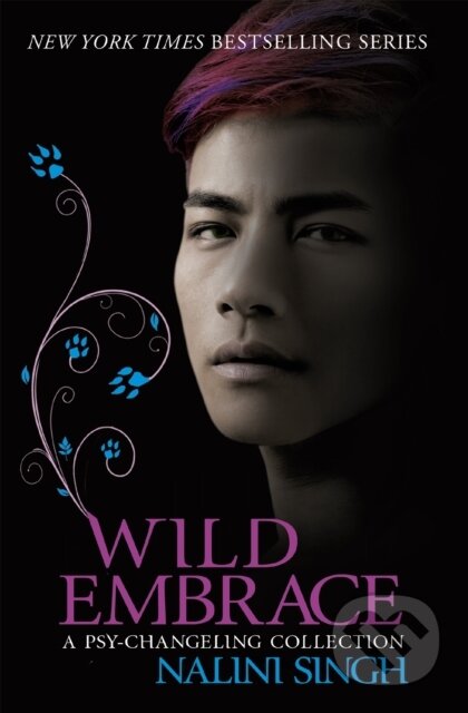 Kniha: Wild Embrace: A Psy-Changeling Collection (Nalini Singh). Gollancz, 2017 Kniha: Wild Embrace: A Psy-Changeling Collection (Nalini Singh). Gollancz, 2017