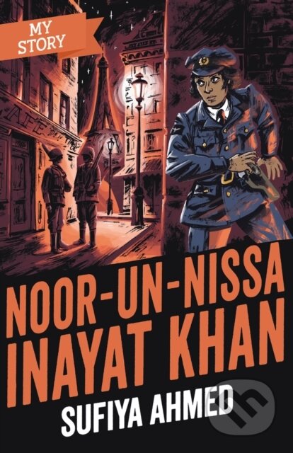 Kniha: Noor Inayat Khan (Sufiya Ahmed). Scholastic, 2020 Kniha: Noor Inayat Khan (Sufiya Ahmed). Scholastic, 2020