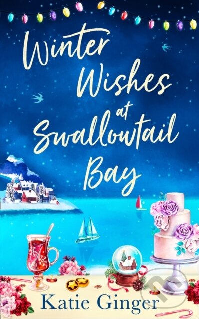 Kniha: Winter Wishes At Swallowtail Bay (Katie Ginger). HQ, 2020 Kniha: Winter Wishes At Swallowtail Bay (Katie Ginger). HQ, 2020