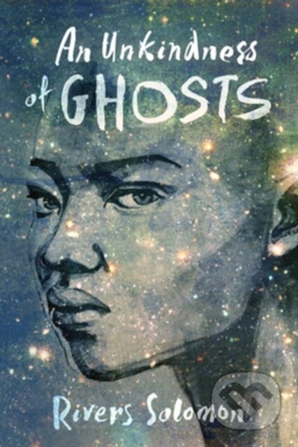 Kniha: An Unkindness of Ghosts (Rivers Solomon). Akashic Books, 2017 Kniha: An Unkindness of Ghosts (Rivers Solomon). Akashic Books, 2017