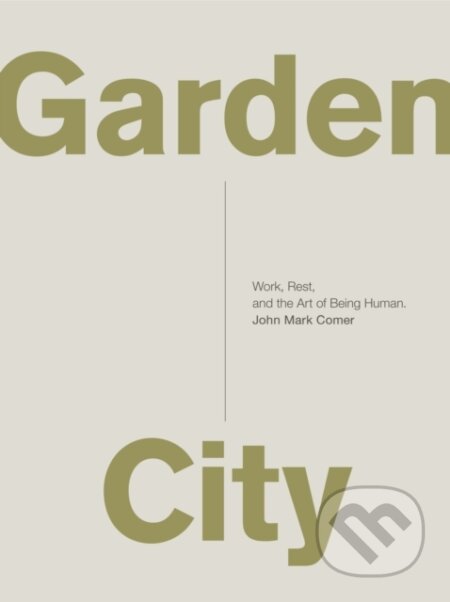 Kniha: Garden City (John Mark Comer). Thomas Nelson Publishers, 2017 Kniha: Garden City (John Mark Comer). Thomas Nelson Publishers, 2017