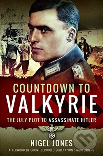 Kniha: Countdown to Valkyrie (Nigel Jones). , 2019 Kniha: Countdown to Valkyrie (Nigel Jones). , 2019