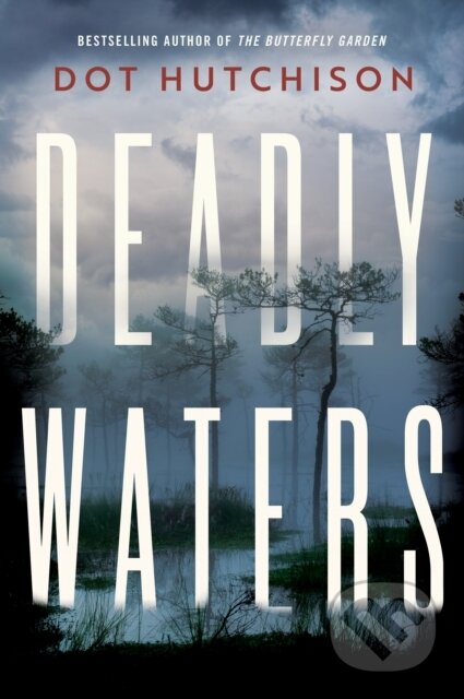 Kniha: Deadly Waters (Dot Hutchison). Thomas & Mercer, 2020 Kniha: Deadly Waters (Dot Hutchison). Thomas & Mercer, 2020