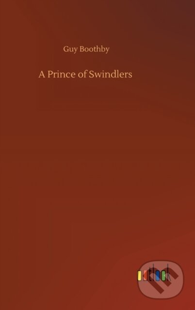 Kniha: A Prince of Swindlers (Guy Boothby). Outlook, 2020 Kniha: A Prince of Swindlers (Guy Boothby). Outlook, 2020
