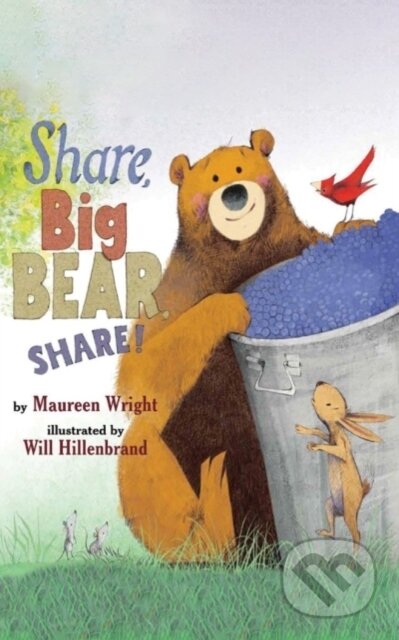 Kniha: Share, Big Bear, Share! (Maureen Wright). , 2017 Kniha: Share, Big Bear, Share! (Maureen Wright). , 2017