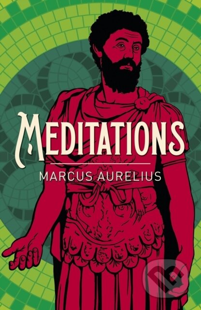 Kniha: Meditations (Emperor Marcus Aurelius). Arcturus, 2017 Kniha: Meditations (Emperor Marcus Aurelius). Arcturus, 2017