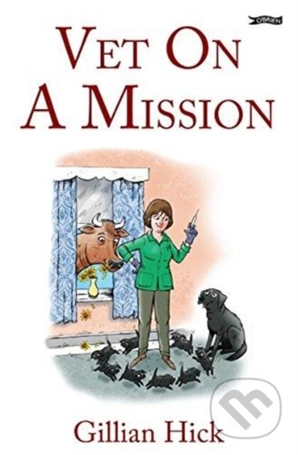 Kniha: Vet On A Mission (Gillian Hick). OBrien, 2018 Kniha: Vet On A Mission (Gillian Hick). OBrien, 2018