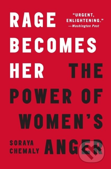 Kniha: Rage Becomes Her (Soraya Chemaly). Atria Books, 2019 Kniha: Rage Becomes Her (Soraya Chemaly). Atria Books, 2019