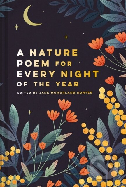 Kniha: Nature Poem for Every Night of the Year (Jane McMorland Hunter). Batsford, 2020 Kniha: Nature Poem for Every Night of the Year (Jane McMorland Hunter). Batsford, 2020