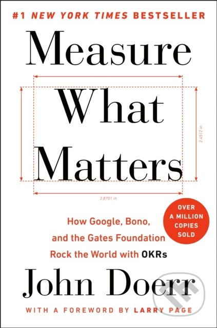 Kniha: Measure What Matters (John Doerr). Portfolio, 2018 Kniha: Measure What Matters (John Doerr). Portfolio, 2018