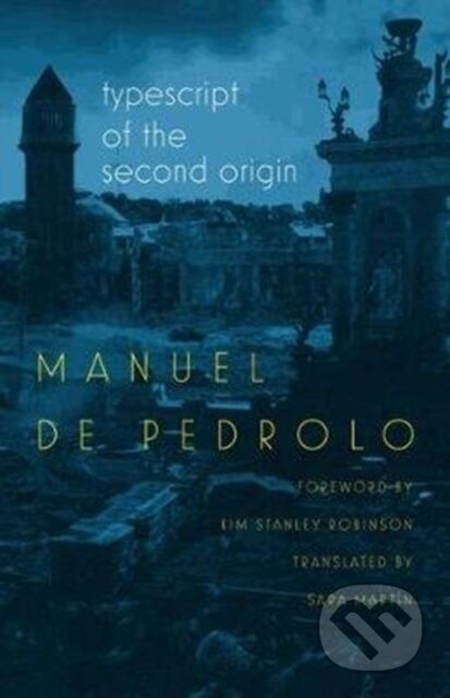 Kniha: Typescript of the Second Origin (Kim Stanley Robinson, Sara Martin a Manuel de Pedrolo). , 2018 Kniha: Typescript of the Second Origin (Kim Stanley Robinson, Sara Martin a Manuel de Pedrolo). , 2018
