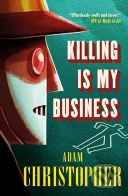 Kniha: Killing is My Business (Adam Christopher). Titan Books, 2017 Kniha: Killing is My Business (Adam Christopher). Titan Books, 2017