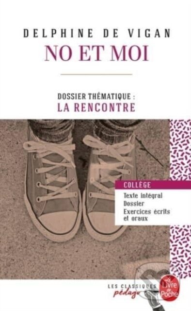 Kniha: No et moi Edition pedagogique (Delphine de Vigan). Le Livre De Poche, 2017 Kniha: No et moi Edition pedagogique (Delphine de Vigan). Le Livre De Poche, 2017