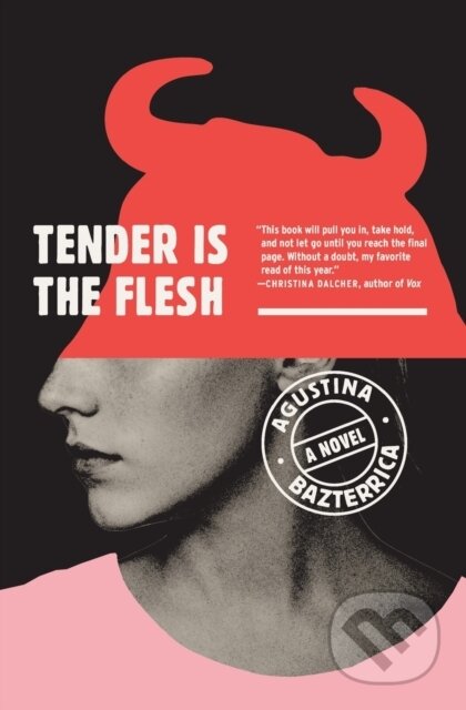 Kniha: Tender Is the Flesh (Agustina Bazterrica). Scribner, 2020 Kniha: Tender Is the Flesh (Agustina Bazterrica). Scribner, 2020
