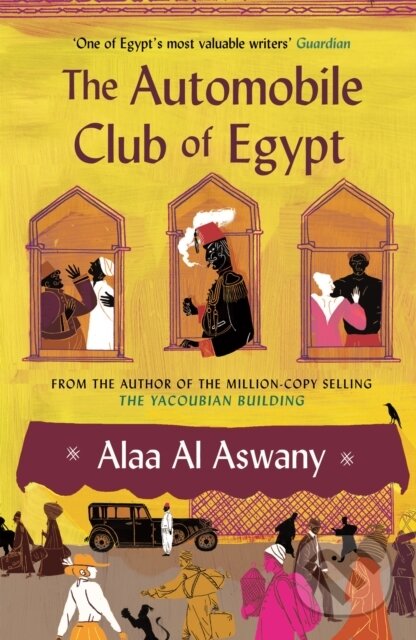 Kniha: The Automobile Club of Egypt (Alaa Al Aswany). Canongate Books, 2017 Kniha: The Automobile Club of Egypt (Alaa Al Aswany). Canongate Books, 2017