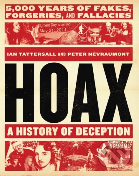 Kniha: Hoax: A History of Deception (Ian Tattersall a Peter Nevraumont). Black Dog, 2018 Kniha: Hoax: A History of Deception (Ian Tattersall a Peter Nevraumont). Black Dog, 2018