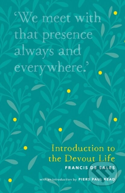 Kniha: Introduction to the Devout Life (Francis de Sales). SPCK Publishing, 2017 Kniha: Introduction to the Devout Life (Francis de Sales). SPCK Publishing, 2017