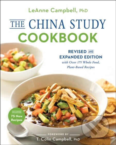 Kniha: The China Study Cookbook (LeAnne Campbell). BenBella Books, 2018 Kniha: The China Study Cookbook (LeAnne Campbell). BenBella Books, 2018