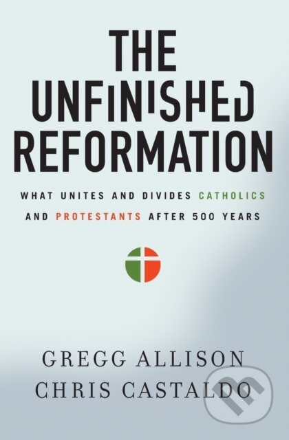 Kniha: The Unfinished Reformation (Christopher A. Castaldo a Gregg Allison). Zondervan, 2017 Kniha: The Unfinished Reformation (Christopher A. Castaldo a Gregg Allison). Zondervan, 2017