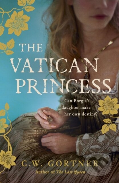 Kniha: The Vatican Princess (C W Gortner). Hodder Paperback, 2017 Kniha: The Vatican Princess (C W Gortner). Hodder Paperback, 2017
