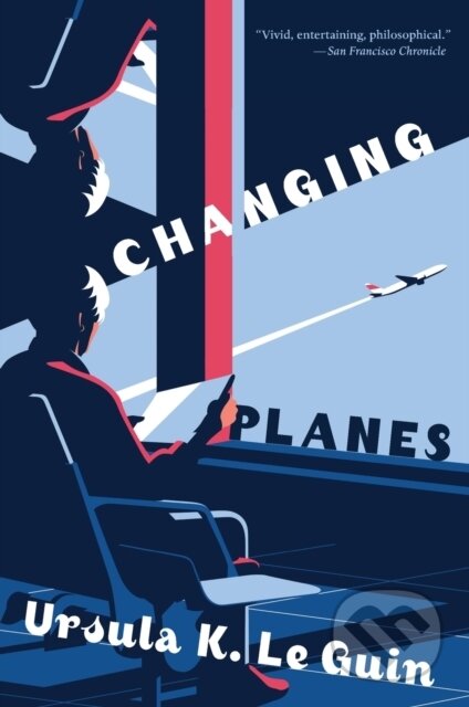 Kniha: Changing Planes (Ursula K. Le Guin). Harper Perennial, 2020 Kniha: Changing Planes (Ursula K. Le Guin). Harper Perennial, 2020