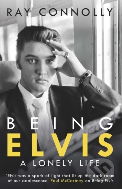 Kniha: Being Elvis (Ray Connolly). Weidenfeld and Nicolson, 2017 Kniha: Being Elvis (Ray Connolly). Weidenfeld and Nicolson, 2017
