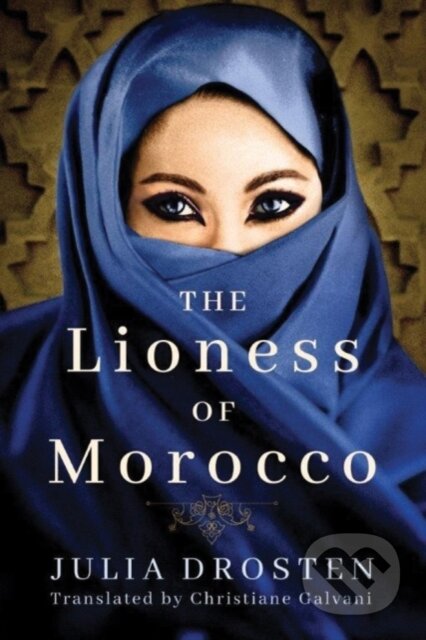 Kniha: The Lioness of Morocco (Julia Drosten). , 2017 Kniha: The Lioness of Morocco (Julia Drosten). , 2017