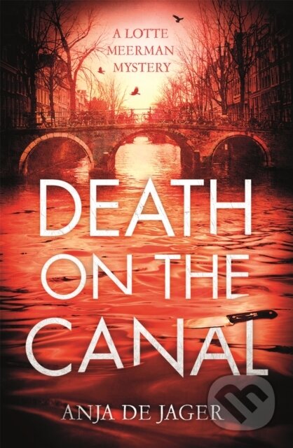Kniha: Death on the Canal (Anja de Jager). Constable, 2018 Kniha: Death on the Canal (Anja de Jager). Constable, 2018