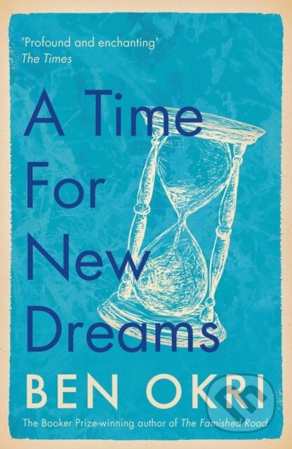Kniha: A Time for New Dreams (Ben Okri). Apollo, 2019 Kniha: A Time for New Dreams (Ben Okri). Apollo, 2019