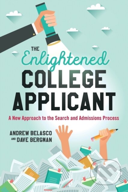 Kniha: The Enlightened College Applicant (Andrew Belasco a Dave Bergman). Rowman & Littlefield, 2017 Kniha: The Enlightened College Applicant (Andrew Belasco a Dave Bergman). Rowman & Littlefield, 2017