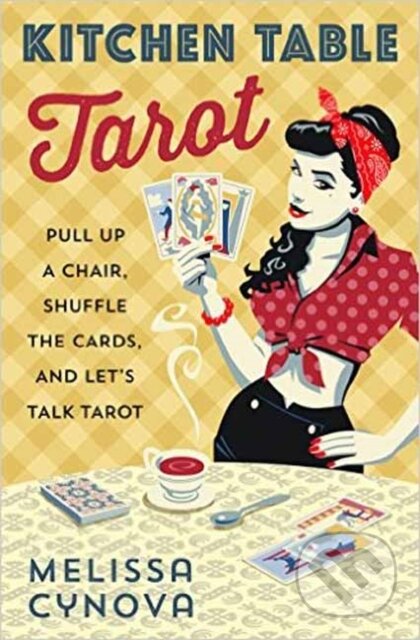 Kniha: Kitchen Table Tarot (Melissa Cynova). Llewellyn Publications, 2017 Kniha: Kitchen Table Tarot (Melissa Cynova). Llewellyn Publications, 2017