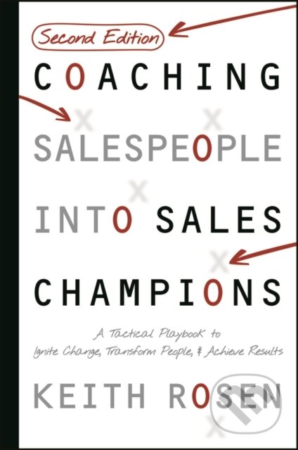 Kniha: Coaching Salespeople Into Sales Champions (Keith Rosen). John Wiley & Sons, 2026 Kniha: Coaching Salespeople Into Sales Champions (Keith Rosen). John Wiley & Sons, 2026