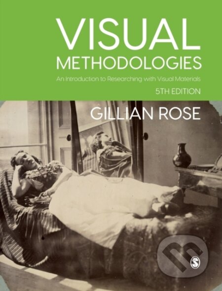 Kniha: Visual Methodologies (Gillian Rose). Sage Publications, 2022 Kniha: Visual Methodologies (Gillian Rose). Sage Publications, 2022