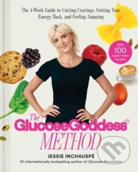 Kniha: Glucose Goddess Method (Jessie Inchauspe). S&S/Simon Element, 2023 Kniha: Glucose Goddess Method (Jessie Inchauspe). S&S/Simon Element, 2023