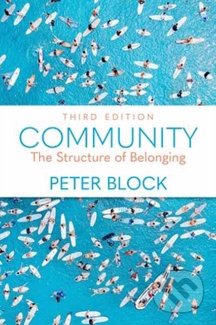 Kniha: Community, Third Edition (Peter Block). Berrett-Koehler Publishers, 2026 Kniha: Community, Third Edition (Peter Block). Berrett-Koehler Publishers, 2026