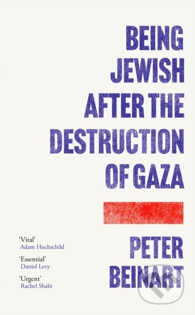 Kniha: Being Jewish After the Destruction of Gaza (Peter Beinart). Atlantic Books, 2026 Kniha: Being Jewish After the Destruction of Gaza (Peter Beinart). Atlantic Books, 2026