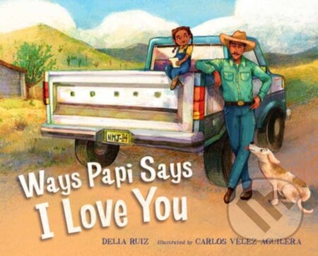 Kniha: Ways Papi Says I Love You (Carlos Velez Aguilera a Delia Ruiz). , 2026 Kniha: Ways Papi Says I Love You (Carlos Velez Aguilera a Delia Ruiz). , 2026