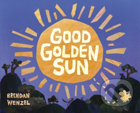 Kniha: Good Golden Sun (Brendan Wenzel). Scallywag, 2026 Kniha: Good Golden Sun (Brendan Wenzel). Scallywag, 2026