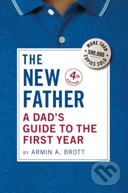 Kniha: A Dad's Guide to the First Year (Armin A. Brott). Abbeville, 2024 Kniha: A Dad's Guide to the First Year (Armin A. Brott). Abbeville, 2024