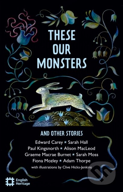 Kniha: These Our Monsters And Other Stories (Adam Thorpe, Sarah Moss, Sarah Hall, Paul Kingsnorth, Graeme Macrae Burnet, Fiona Mozley, Edward Carey a Alison MacLeod). , 2024 Kniha: These Our Monsters And Other Stories (Adam Thorpe, Sarah Moss, Sarah Hall, Paul Kingsnorth, Graeme Macrae Burnet, Fiona Mozley, Edward Carey a Alison MacLeod). , 2024